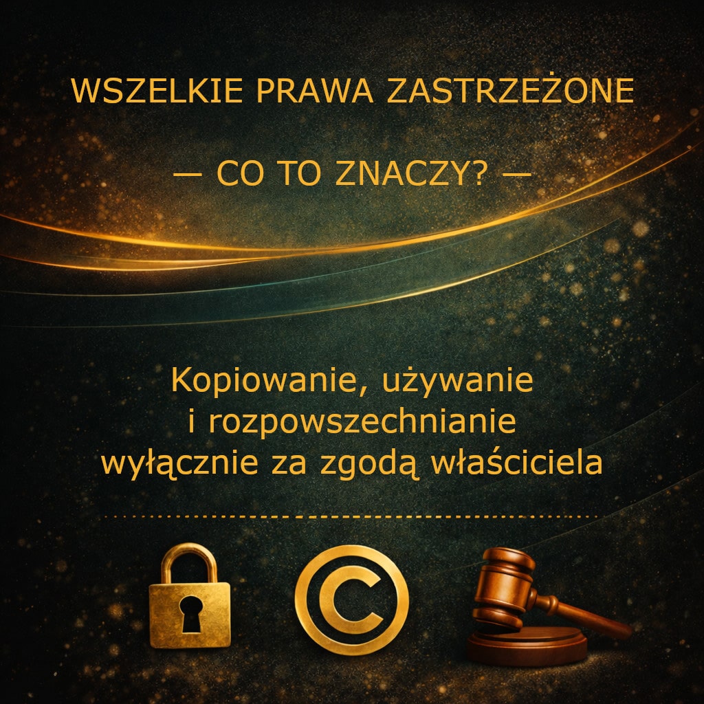 Wszelkie prawa zastrzeżone. Co&nbsp;to&nbsp;znaczy dla przedsiębiorców?